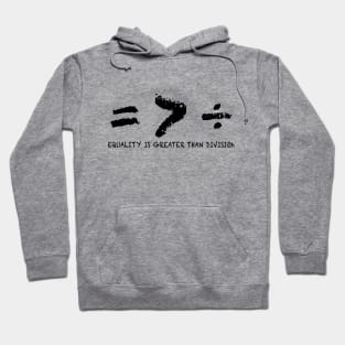 Equality > Division Hoodie